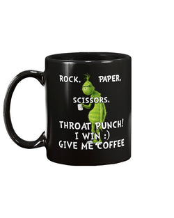 Rock Paper Scissors Throat Punch  I win Give ME Coffee Grinch 15oz Coffee Mug