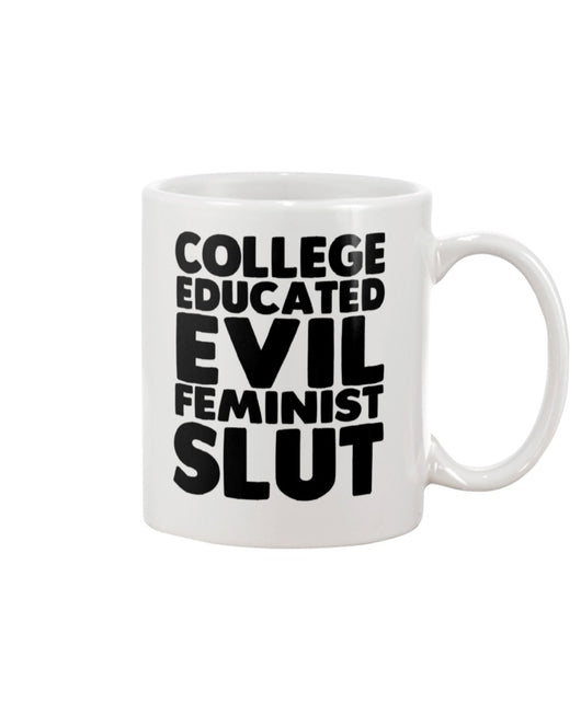 College Educated Evil Feminist Slut coffee mug 15oz Mug