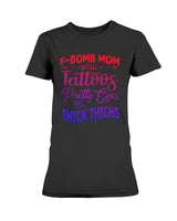 F Bomb Mom with Tattoos pretty eyes and thick thighs Gildan Ultra Ladies T-Shirt