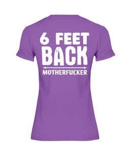 6 feet Back Motherf*cker Gildan Ultra Ladies T-Shirt