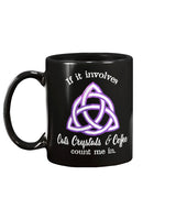 Cats Crystals and Coffee count me in.  custom shirt or mug 15 oz.