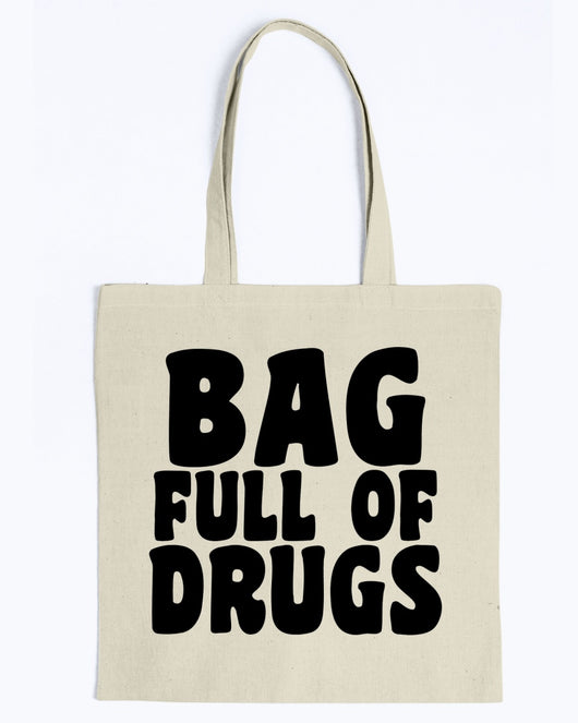 FUNNY TOTE BAG BAG FULL OF DRUGS FUNNY TOTE BAG