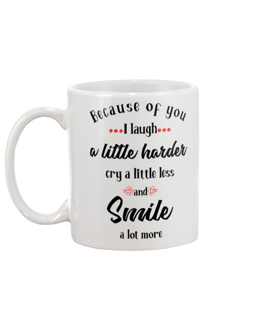 Because of You... 15oz Mug
