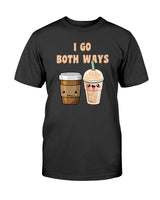 I go both ways coffee shirt, coffee mugs or a nice tote yo!