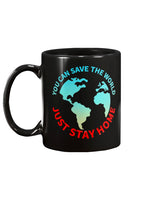 Save the World, Stay at Home  funny coffee mug  15oz Mug
