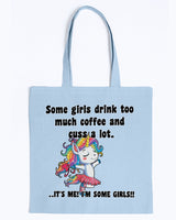Some girls drink too much coffee and cuss a lot. mug or shirt or tote