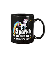 Sparkle like you came out of a Unicorn's butt coffee mug 15oz Mug