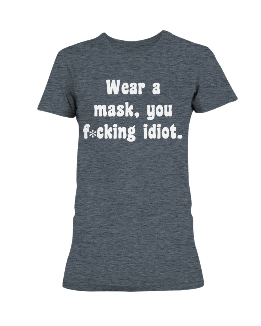 Wear your f*cking mask idiot  Gildan Ultra Ladies T-Shirt