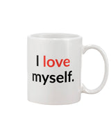 I love myself. 15 oz. mug of awesomeness