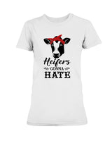 Heifers Gonna Hate mug or shirt 15 oz.
