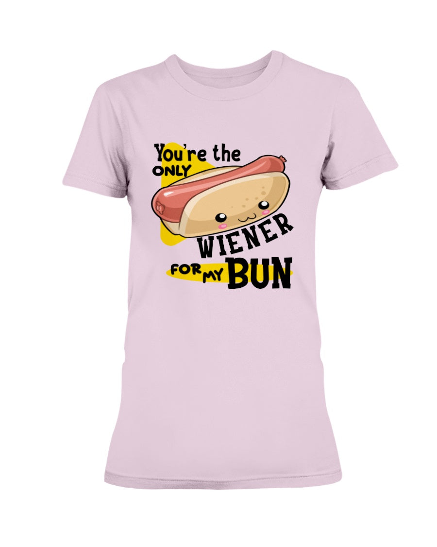 You're the only Wiener for my Bun mug or shirt