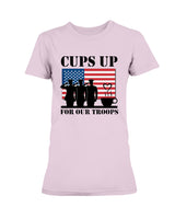 Cups Up for our Troops mug or shirt