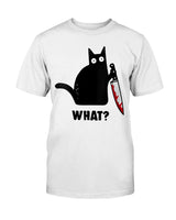 Black cat, bloody knife, What? shirt