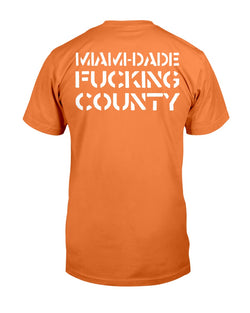 Miami-Dade F*cking County Florida Shirt mens and women fits