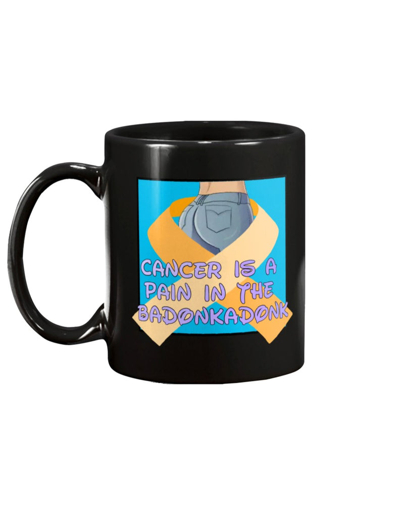 Cancer is a pain in the Badonkadonk15oz Mug