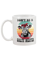 Don't Be A Salty Heifer mug 15oz. or women's shirt