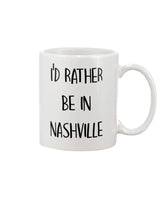 Nashville coffee mug i'd rather be in Nashville coffee mug15oz Mug