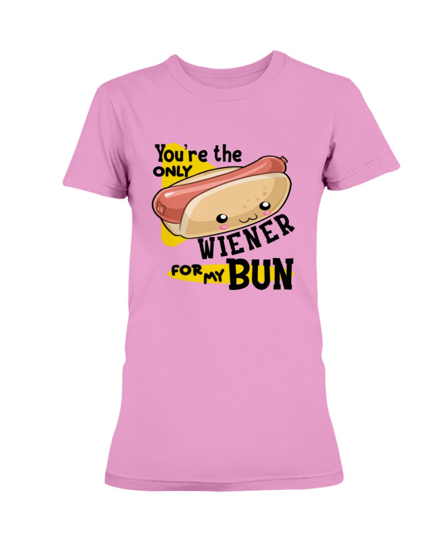 You're the only Wiener for my Bun mug or shirt