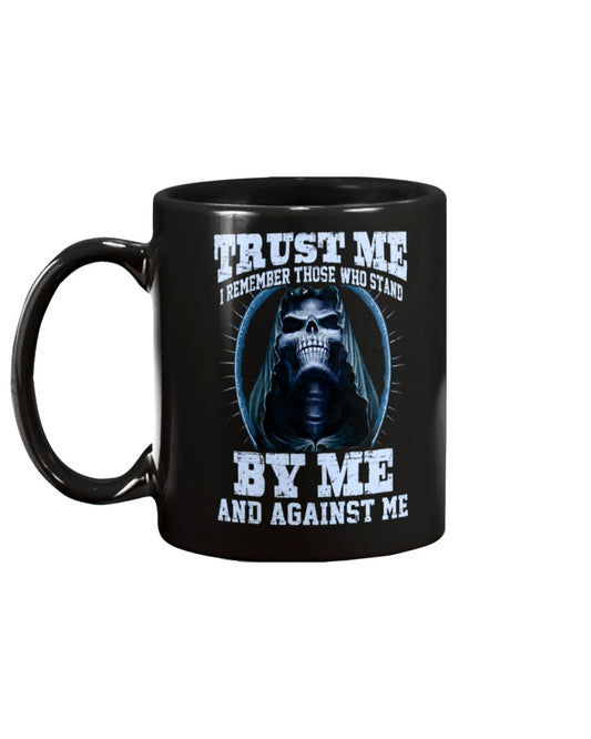 Skull shirt trust me i remember those who stand by me and against m coffee mug 15oz. or skull shirts