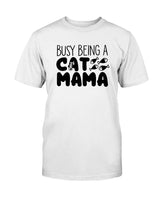 Busy Being A Cat Mama  15 oz. Coffee mug or Shirts