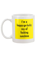 I'm a happy go lucky ray of f*cking sunshine coffee mug 15oz Mug xxx