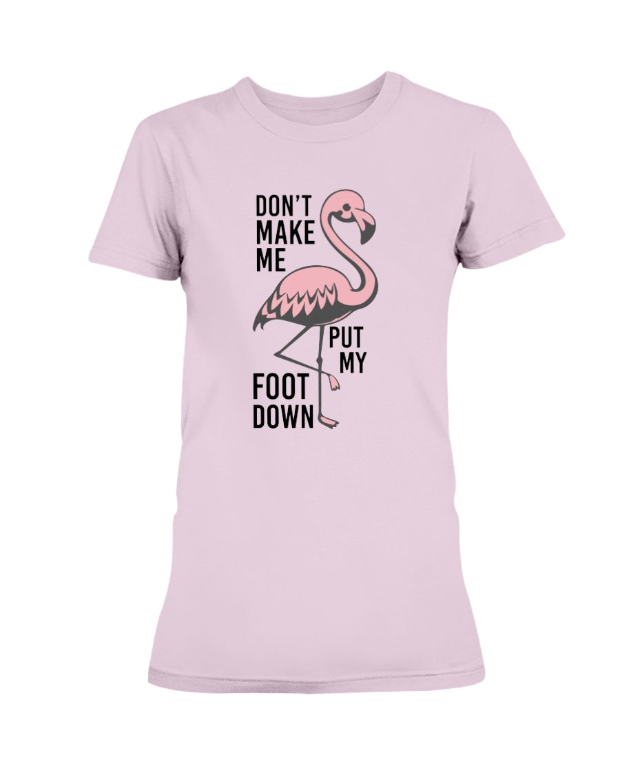 Don't make me put my foot down  totes, shirts and mugs