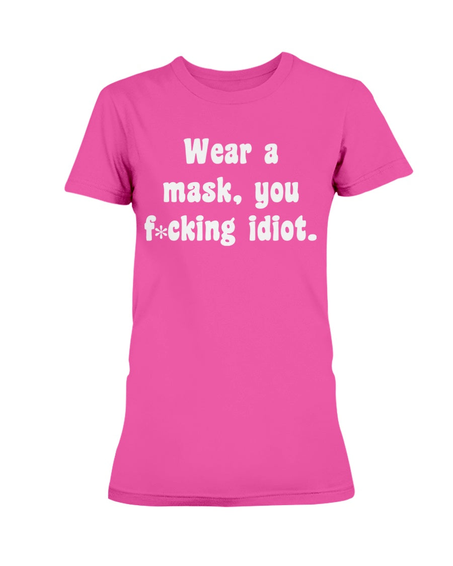 Wear your f*cking mask idiot  Gildan Ultra Ladies T-Shirt