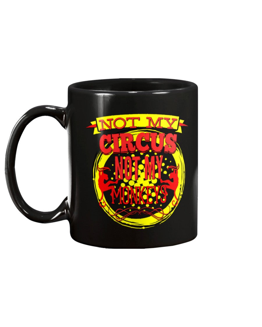 Not My Circus, Not My Monkeys 15 ounce mug of awesomeness