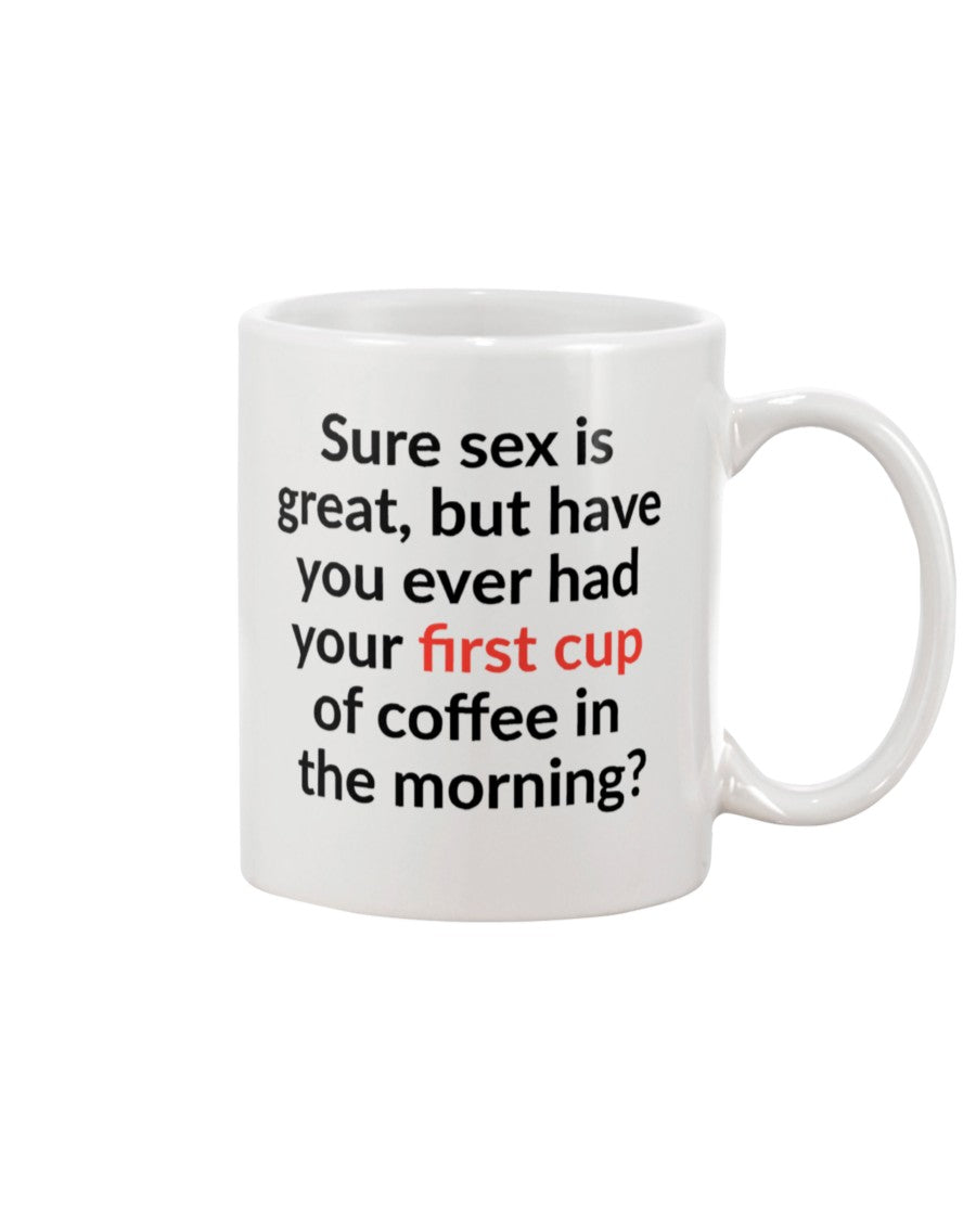 Sure sex is great but have you ever had your first cup of coffee in th –  Unlawful Threads