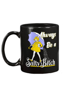 Always Be A Salty Bitch shirt OR mug