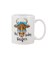 Not today Heifer mug 15oz. or women's shirt