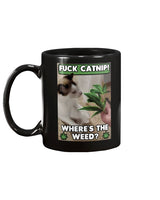 fuck catnip where's the weed 15 oz. black mug