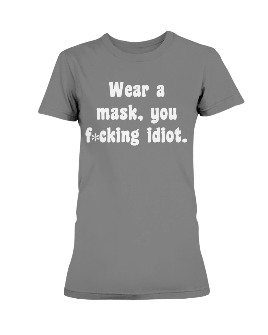 Wear your f*cking mask idiot  Gildan Ultra Ladies T-Shirt