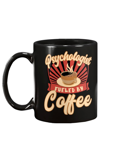 funny mug Psychologist fueled by coffee mug 15oz Mug