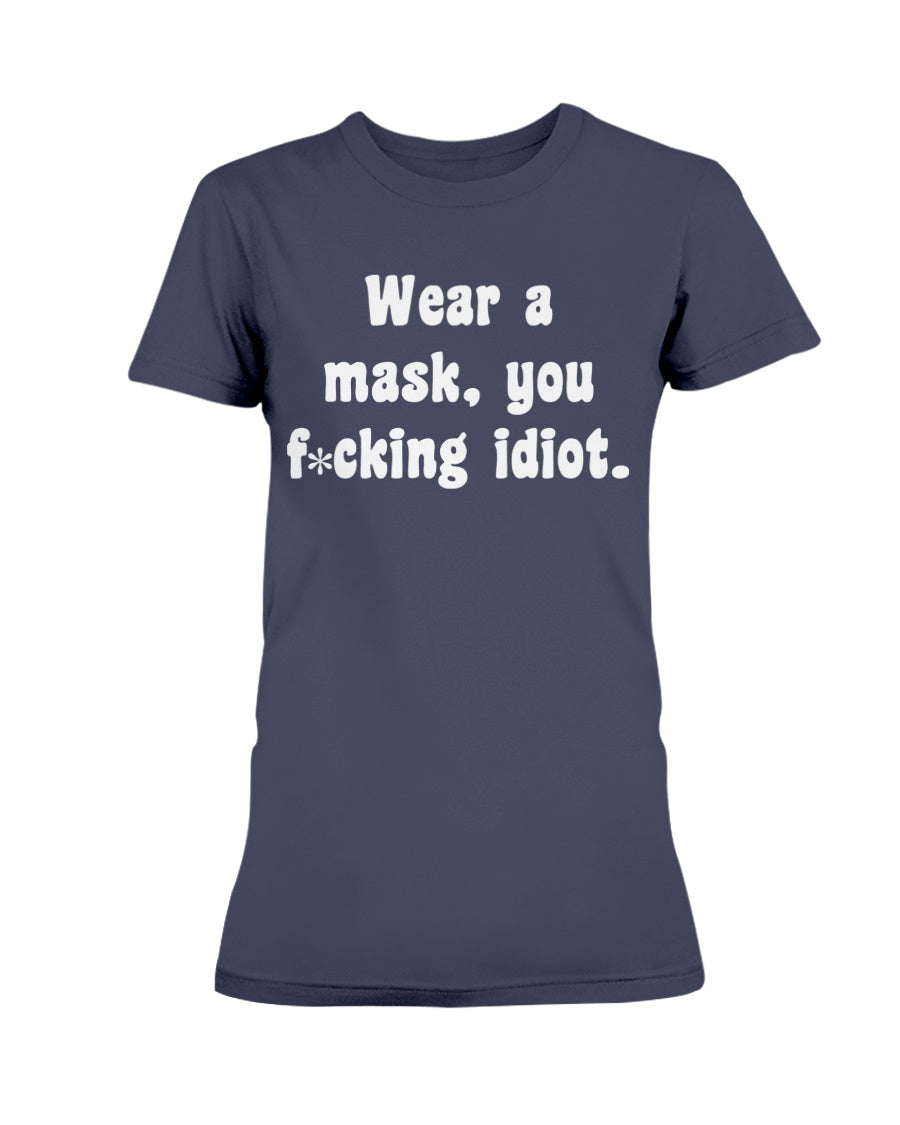 Wear your f*cking mask idiot  Gildan Ultra Ladies T-Shirt
