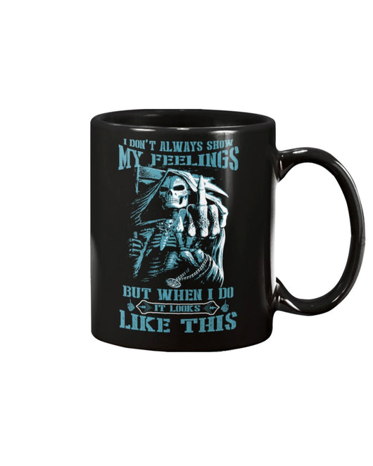 Skull shirt I don't always show my feelings but when I do they look like this skull coffee mug 15oz. or skull shirts