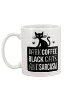 Dark Coffee Black Cats and Sarcasm  11 and15 oz mugs