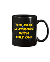 The Sass is Strong with this One coffee mug 15oz Mug