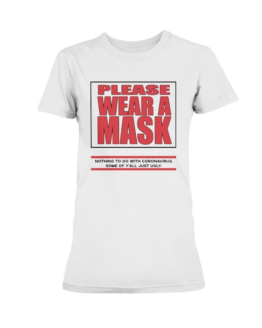 PLEASE WEAR A MASK Nothing to do with Coronavirus some of y'all just ugly. coffee mug or shirt