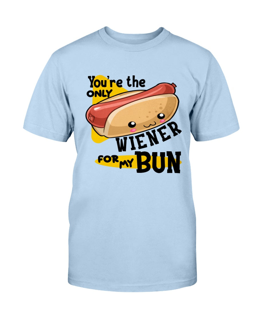 You're the only Wiener for my Bun mug or shirt