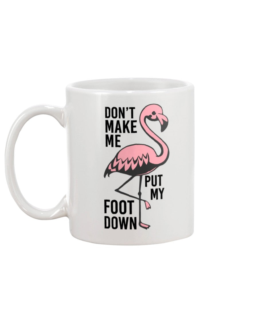 Don't make me put my foot down  totes, shirts and mugs