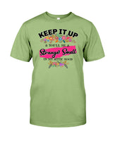 Keep it up & You'll be a Strange Smell in my Attic Soon 15 ounce mug or shirts available