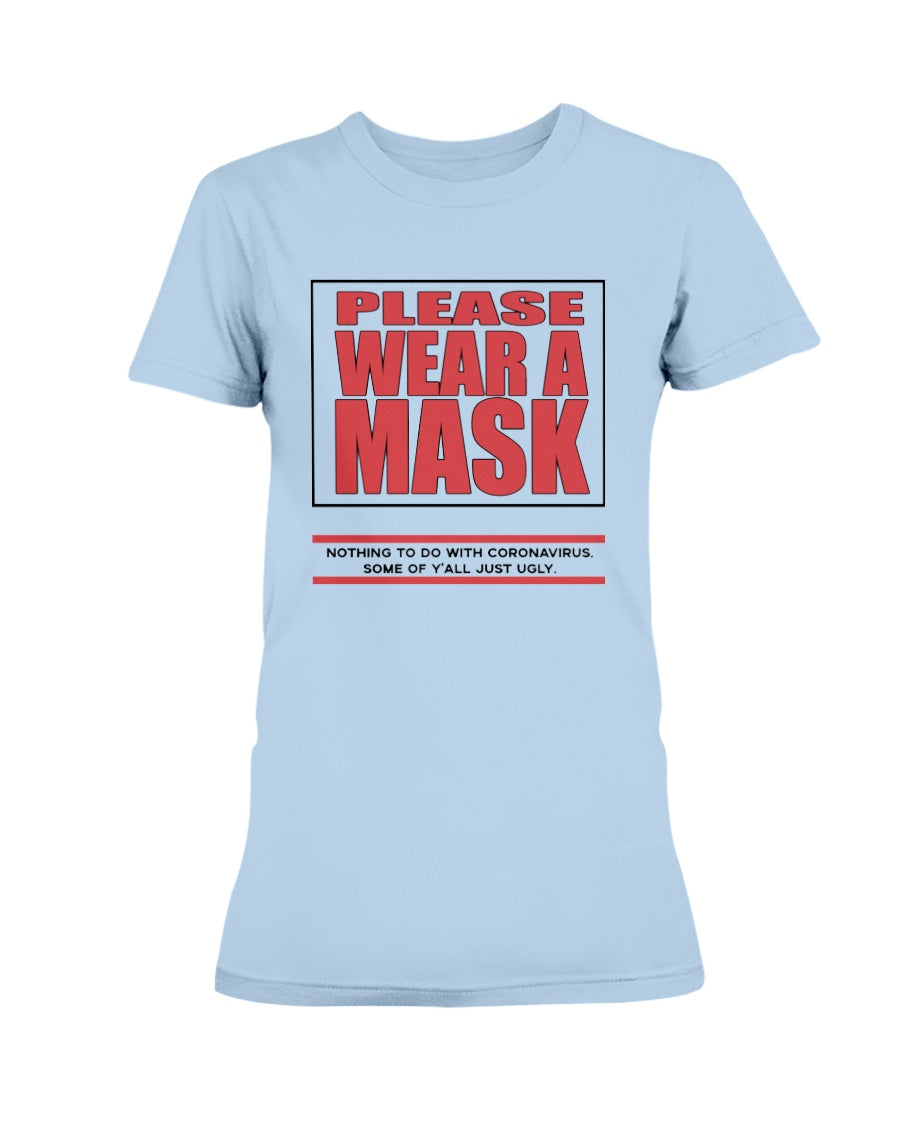 PLEASE WEAR A MASK Nothing to do with Coronavirus some of y'all just ugly. coffee mug or shirt