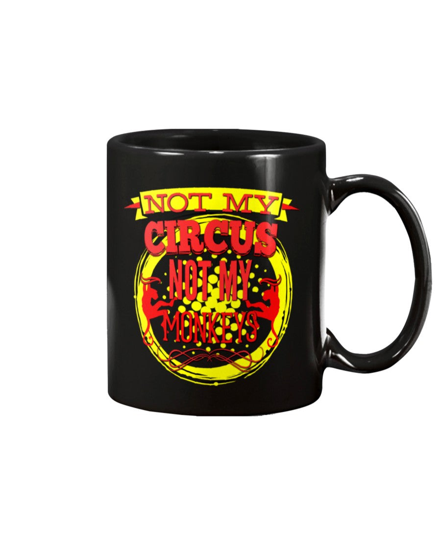 Not My Circus, Not My Monkeys 15 ounce mug of awesomeness