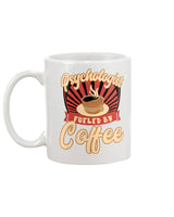 funny mug Psychologist fueled by coffee mug 15oz Mug