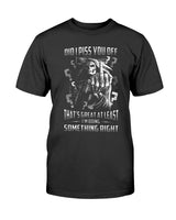 Did I piss you off? That's great. At least I'm doing something right. shirt and mug mens and womens skull reaper
