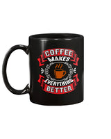 Coffee makes everything better mugs and shirts and totes