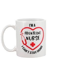 I'm a frontline Nurse i can't stay home coffee mug15oz Mug