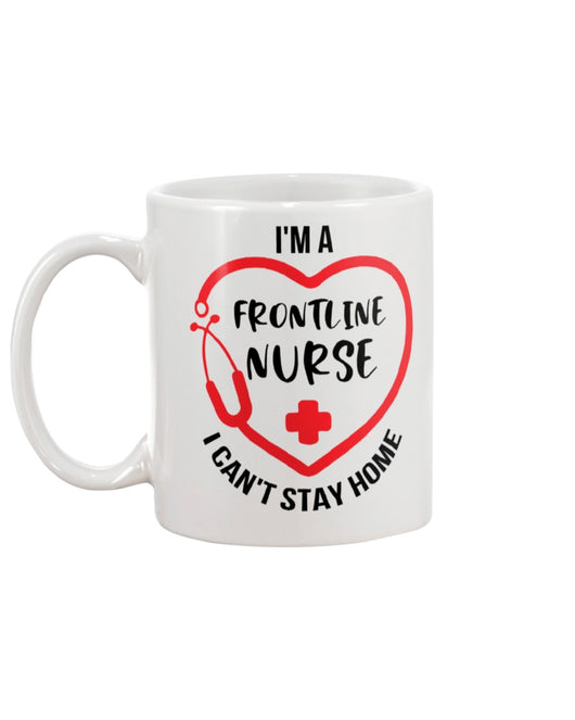 I'm a frontline Nurse i can't stay home coffee mug15oz Mug