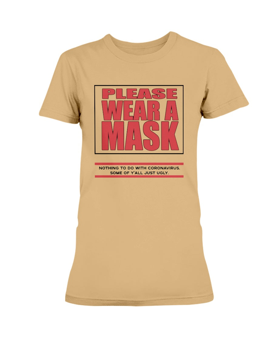 PLEASE WEAR A MASK Nothing to do with Coronavirus some of y'all just ugly. coffee mug or shirt